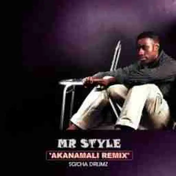 Mr Style - Akanamali (Remix)
